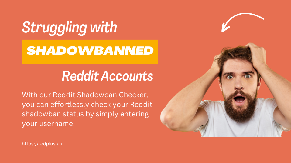 Struggling with Shadowbanned Reddit Accounts? - Redplus AI